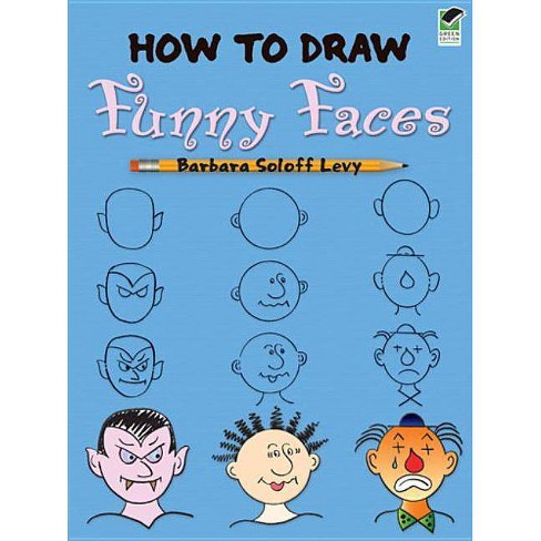 How To Draw Funny Faces Dover How To Draw By Barbara Soloff Levy Drawing Paperback Target