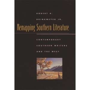 Remapping Southern Literature - (Mercer University Lamar Memorial Lectures) by  Robert H Brinkmeyer (Paperback) - 1 of 1