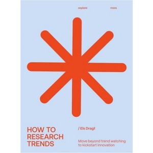 How to Research Trends (Revised Edition) - by  Els Dragt (Paperback) - 1 of 1