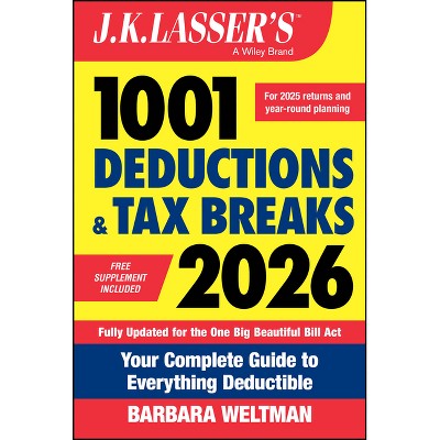 J.K. Lasser's 1001 Deductions and Tax Breaks 2026 - by  Barbara Weltman (Paperback)