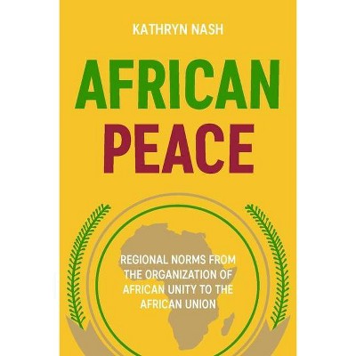 African Peace - by  Kathryn Nash (Hardcover)