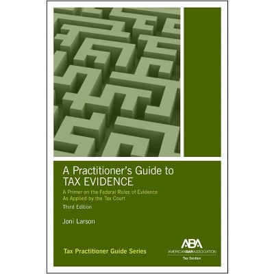 A Practitioner's Guide to Tax Evidence, Third Edition - 3rd Edition by  Joni D Larson (Paperback)
