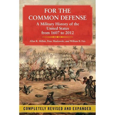 For the Common Defense - 3rd Edition by  Allan R Millett & Peter Maslowski (Paperback)