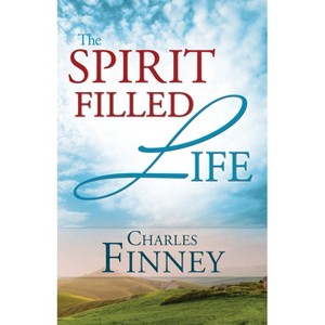 The Spirit Filled Life - by  Charles G Finney (Paperback) - 1 of 1