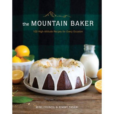 The Mountain Baker - by  Mimi Council & Kimmy Fasani (Hardcover)