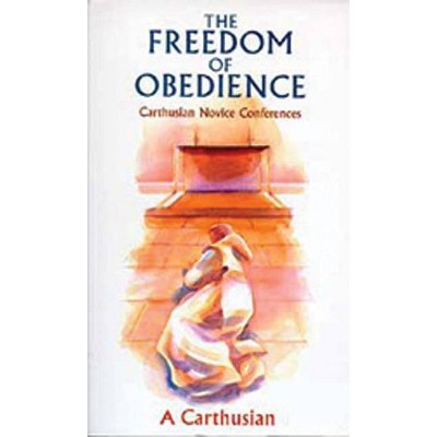 Freedom of Obedience, Volume 172 - (Cistercian Studies) by  A Carthusian (Paperback)