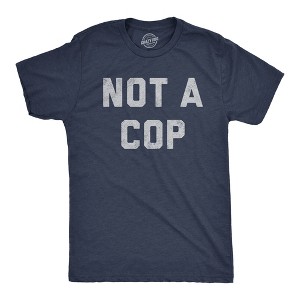 Mens Not A Cop T Shirt Funny Sarcastic Police Joke Text Graphic Novelty Tee For Guys - Crazy Dog Men's T Shirt - 1 of 4