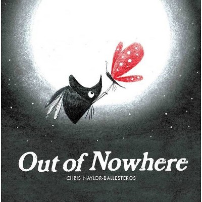 Out of Nowhere - by  Chris Naylor-Ballesteros (Hardcover)