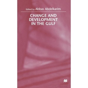 Change and Development in the Gulf - by  A Abdelkarim (Hardcover) - 1 of 1