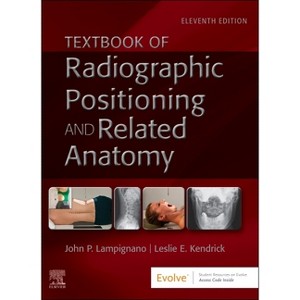 Textbook of Radiographic Positioning and Related Anatomy - 11th Edition by  John Lampignano & Leslie E Kendrick (Hardcover) - 1 of 1