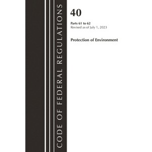 Code of Federal Regulations, Title 40 Protection of the Environment 61-62, Revised as of July 1, 2023 - (Paperback) - 1 of 1