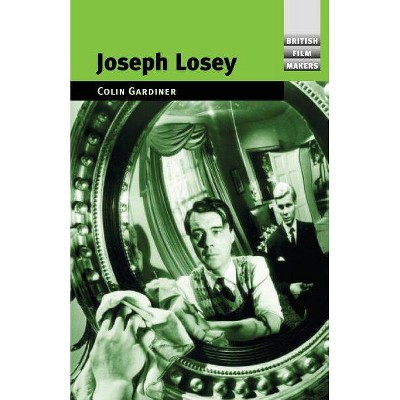 Joseph Losey - (British Film-Makers) by  Colin Gardner (Paperback)