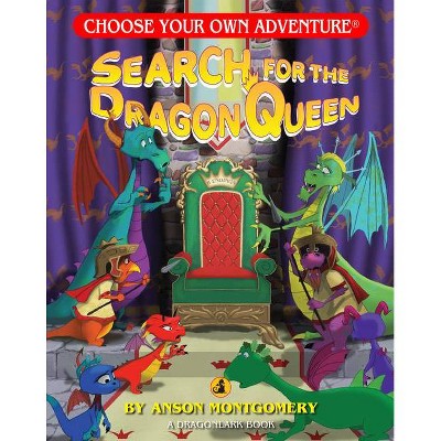 Search for the Dragon Queen - (Choose Your Own Adventure Dragonlarks) by  Anson Montgomery (Paperback)