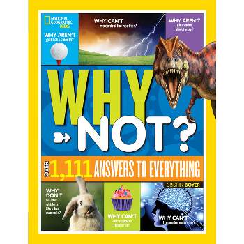 National Geographic Kids Why Not? - (Why?) by  Crispin Boyer (Hardcover)