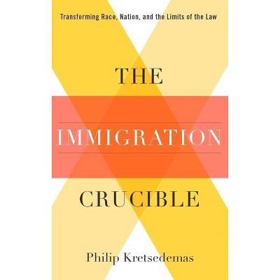 The Immigration Crucible - by  Philip Kretsedemas (Paperback)