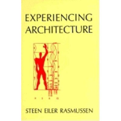 Experiencing Architecture, Second Edition - (Mit Press) 2nd Edition by  Steen Eiler Rasmussen (Paperback)