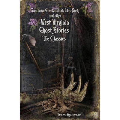 West Virginia Ghost Stories - by  Jannette Quackenbush (Paperback)