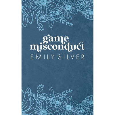 Game Misconduct - by  Emily Silver (Paperback)