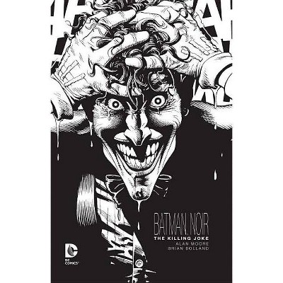 Batman Noir: The Killing Joke - by  Alan Moore & Brian Bolland (Hardcover)