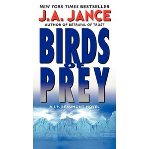 Birds of Prey - (J. P. Beaumont Novel) by  J A Jance (Paperback) - 1 of 1