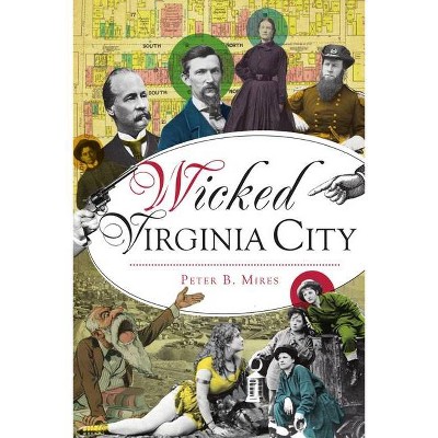 Wicked Virginia City - by  Peter B Mires (Paperback)