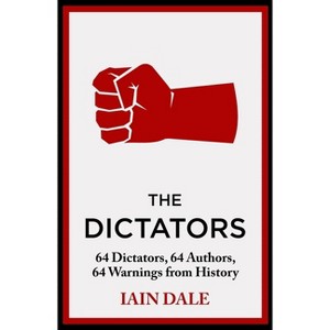 The Dictators - by  Iain Dale (Hardcover) - 1 of 1