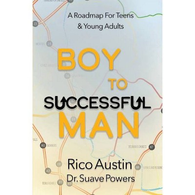 Boy To Successful Man - by  Rico Austin & Suave Powers (Paperback)