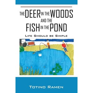 The Deer in the Woods and the Fish in the Pond - by  Totino Ramen (Paperback) - 1 of 1