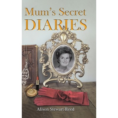 Mum's Secret Diaries - by Alison Stewart-Reed