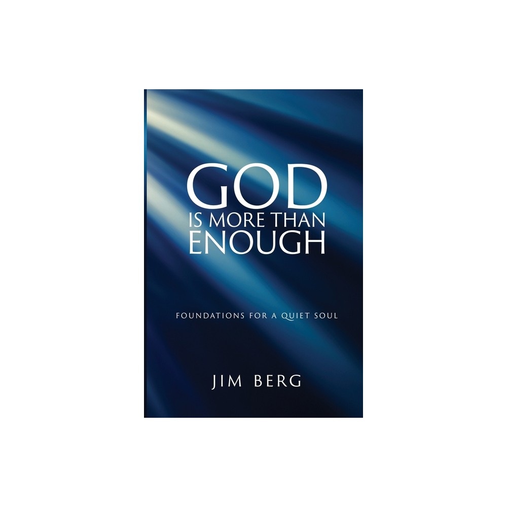 God is More Than Enough - by Jim Berg (Paperback)