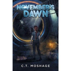 November's Dawn - by  C T Moshage (Paperback) - 1 of 1