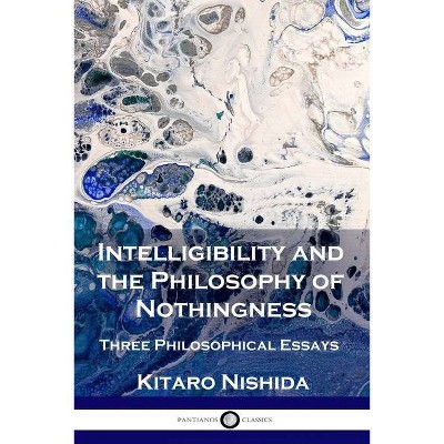 Intelligibility and the Philosophy of Nothingness - by  Kitaro Nishida (Paperback)