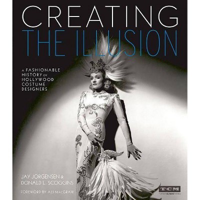 Creating the Illusion - (Turner Classic Movies) by  Jay Jorgensen & Donald L Scoggins & Turner Classic Movies (Hardcover)