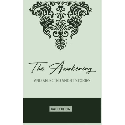 The Awakening - by  Kate Chopin (Hardcover)