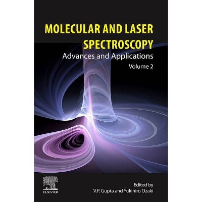 Molecular and Laser Spectroscopy - by  V P Gupta & Yukihiro Ozaki (Paperback)