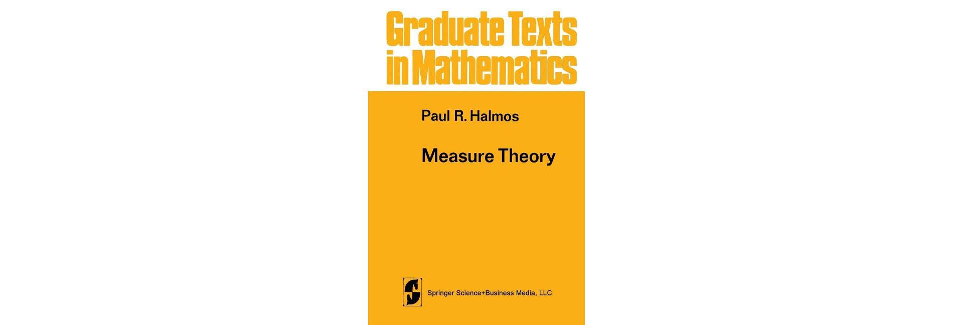 Measure Theory - (Graduate Texts in Mathematics) by  Paul R Halmos (Paperback)