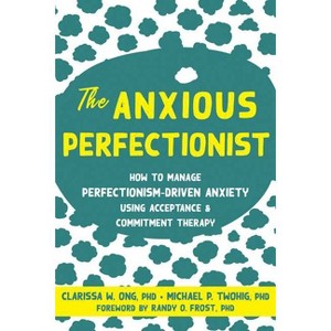 The Anxious Perfectionist - by  Clarissa W Ong & Michael P Twohig (Paperback) - 1 of 1