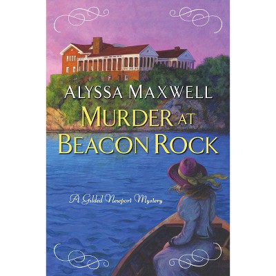 Murder at Beacon Rock - (Gilded Newport Mystery) by  Alyssa Maxwell (Paperback)
