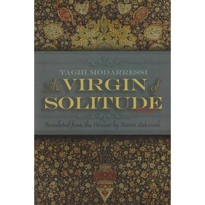 The Virgin of Solitude - (Middle East Literature in Translation) by  Taghi Modarressi (Hardcover) - 1 of 1