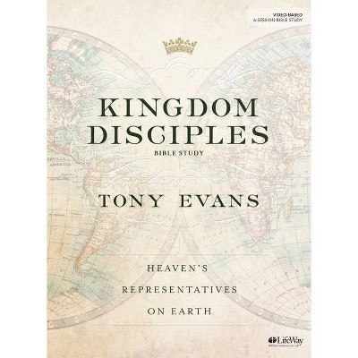 Kingdom Disciples - Bible Study Book - by  Tony Evans (Paperback)