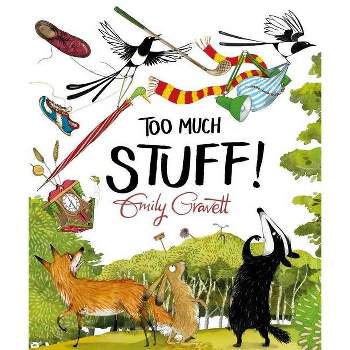Too Much Stuff! - by  Emily Gravett (Hardcover)