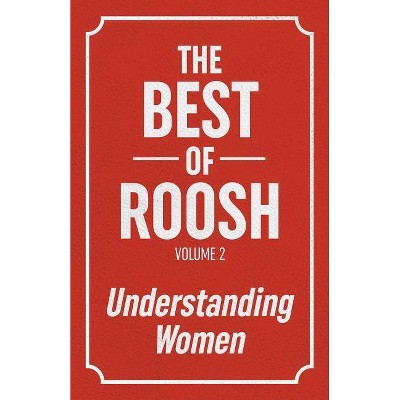 The Best Of Roosh - Volume 2 - by  Roosh Valizadeh (Paperback)