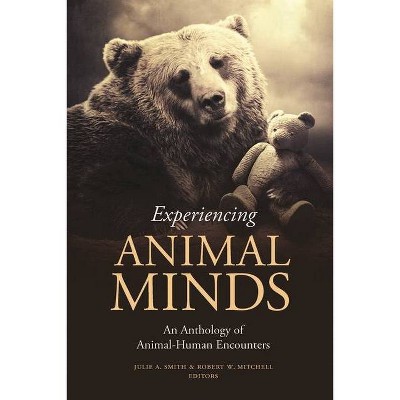 Experiencing Animal Minds - (Critical Perspectives on Animals: Theory, Culture, Science,) by  Julie Smith & Robert Mitchell (Paperback)