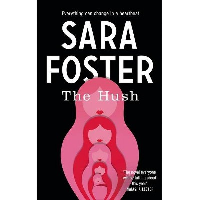 The Hush - by  Sara Foster (Hardcover)