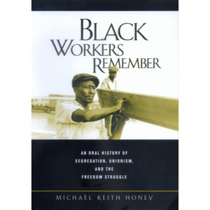 Black Workers Remember - by  Michael K Honey (Paperback) - 1 of 1