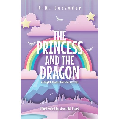 The Princess and the Dragon - by  A M Luzzader (Paperback)