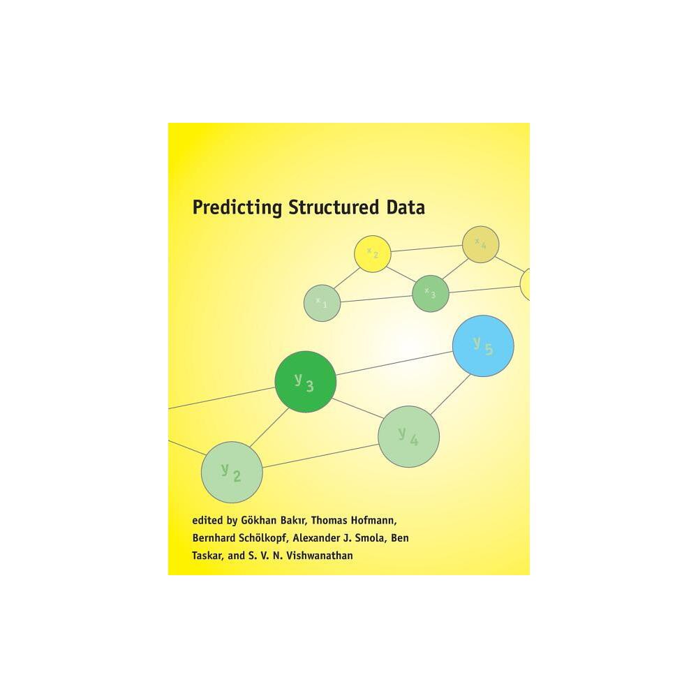 Predicting Structured Data - (Neural Information Processing) by Gokhan Bakir & Thomas Hofmann & Bernhard Scholkopf (Paperback)