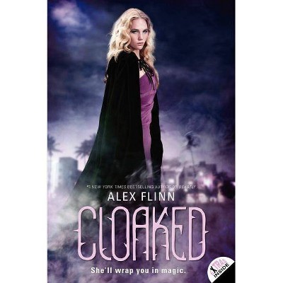 Cloaked - by  Alex Flinn (Paperback)