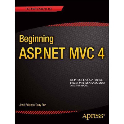 Beginning ASP.NET MVC 4 - by  Jose Rolando Guay Paz (Paperback)