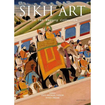 The Sikh Art - by  Paul Michael Taylor & Sonia Dhami (Hardcover)